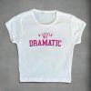 New Style Trends - Aesthetic A Little Bit Dramatic Slogan Top - Outfit Ideas