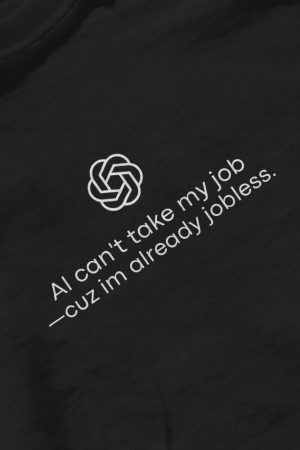 Style Core Aesthetics, New Style Trends - AI Can't Take My Job Tee